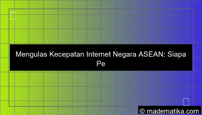 kecepatan internet negara ASEAN