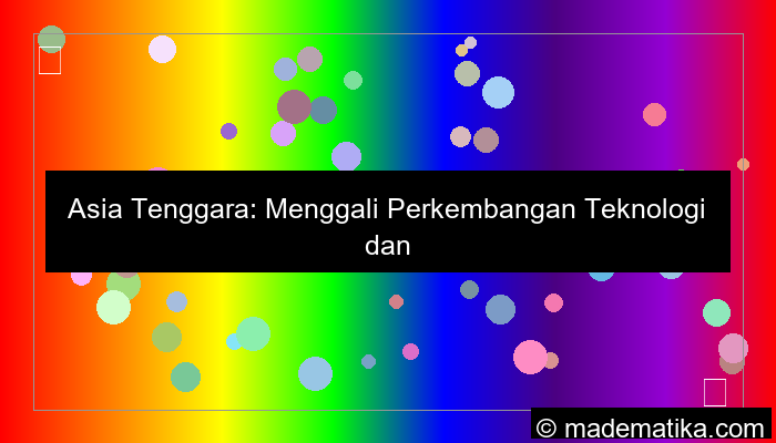 gambar perkembangan teknologi di asia tenggara