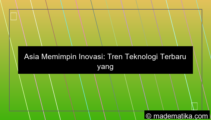tren teknologi asia terbaru
